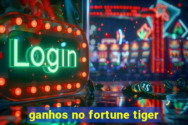 ganhos no fortune tiger