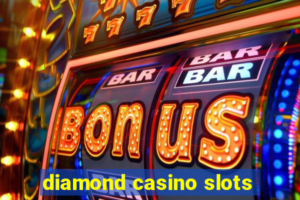 diamond casino slots