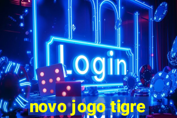 novo jogo tigre