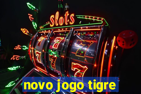 novo jogo tigre