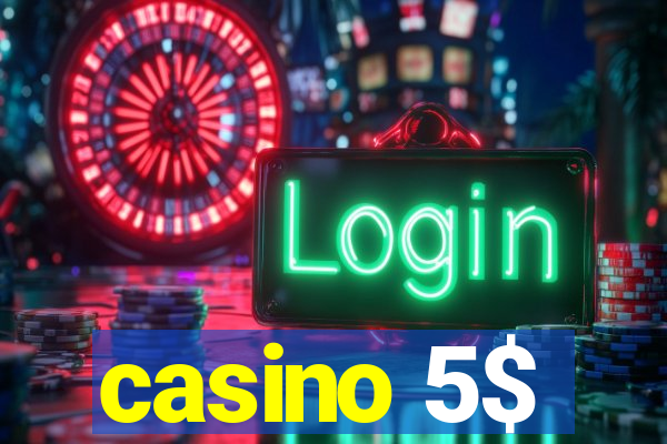 casino 5$