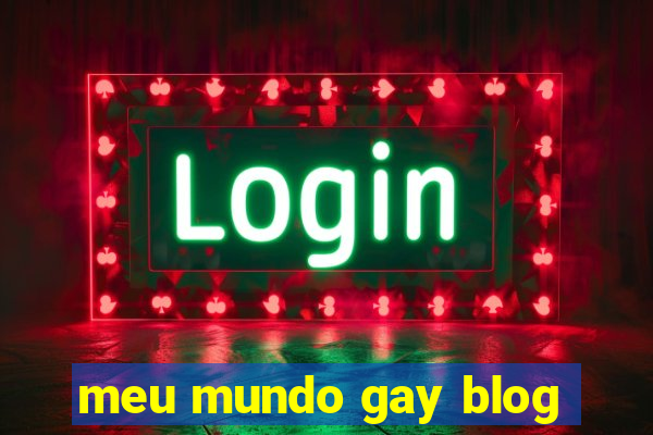 meu mundo gay blog