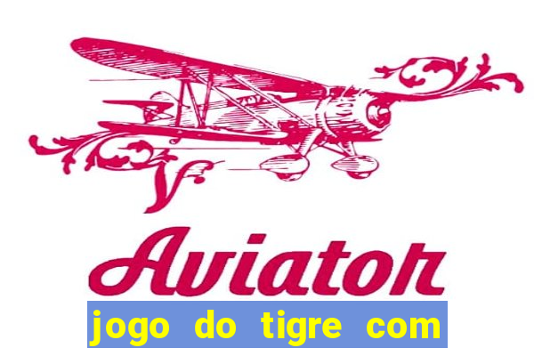 jogo do tigre com dinheiro demo