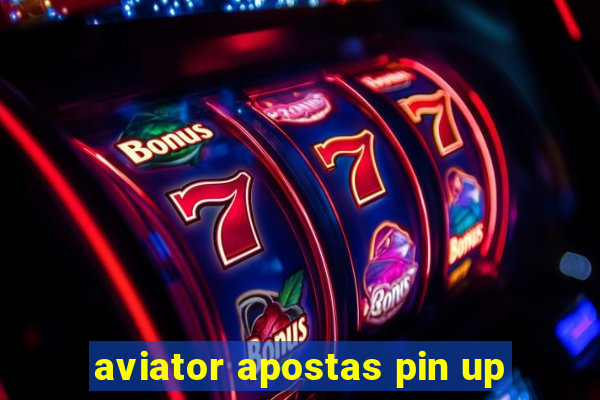 aviator apostas pin up