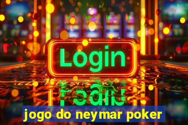 jogo do neymar poker