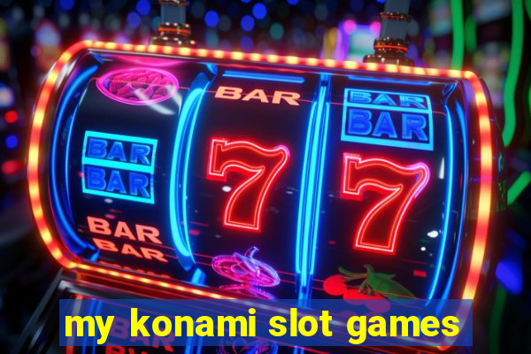 my konami slot games