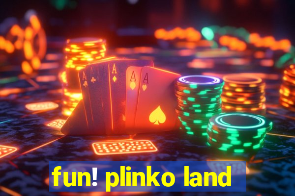 fun! plinko land