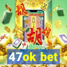 47ok bet