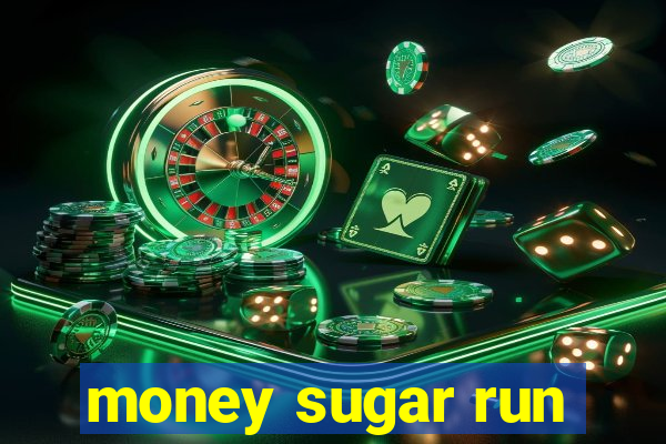 money sugar run