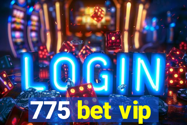 775 bet vip