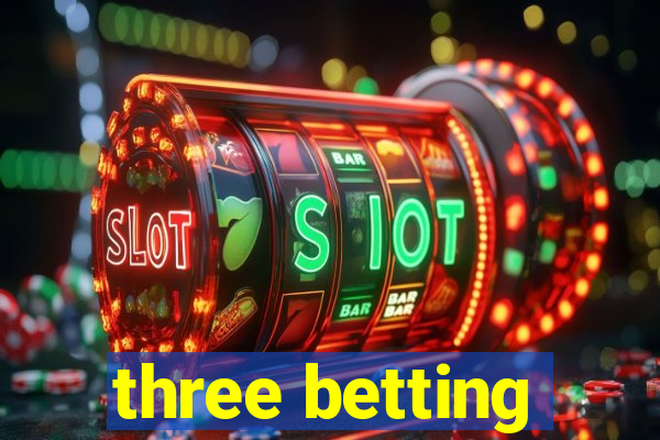 three betting