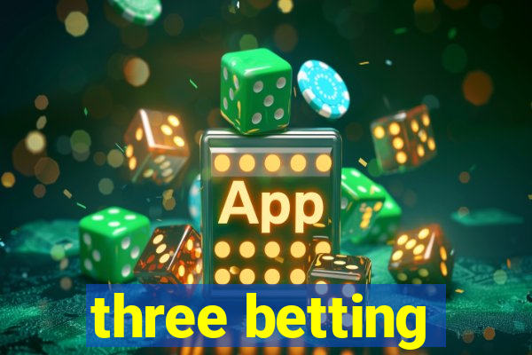 three betting