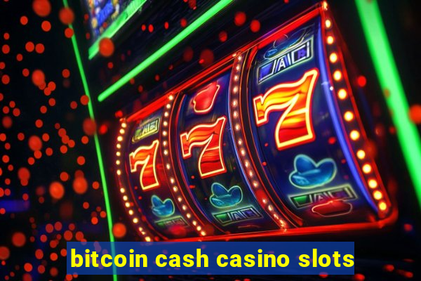 bitcoin cash casino slots