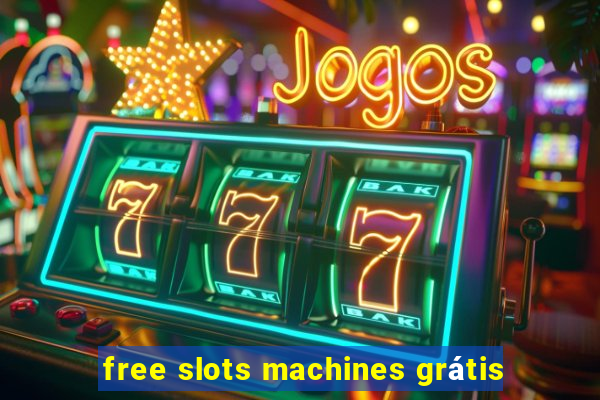 free slots machines grátis