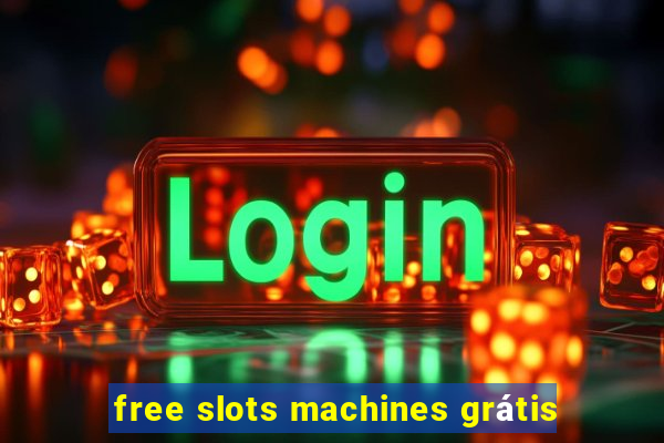 free slots machines grátis