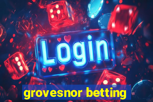 grovesnor betting