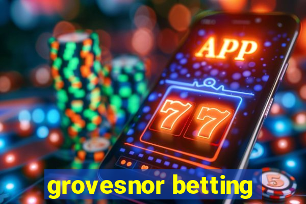 grovesnor betting