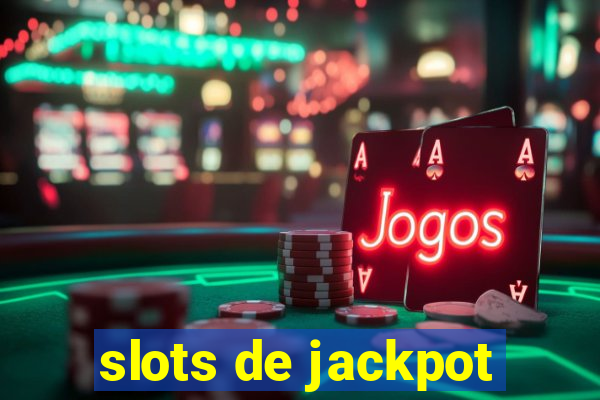 slots de jackpot