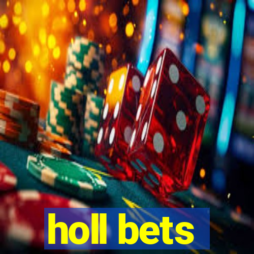 holl bets