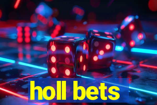 holl bets