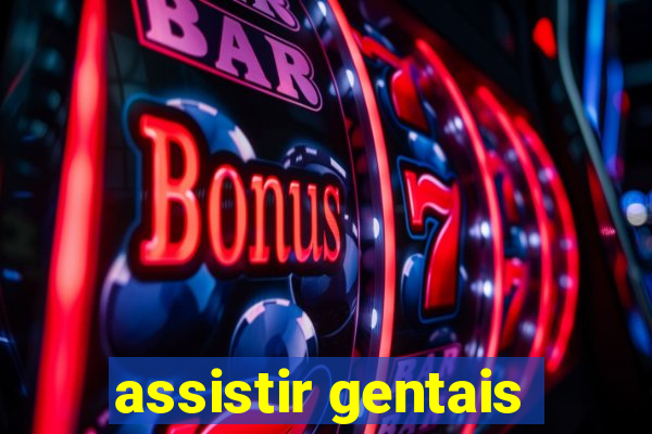 assistir gentais