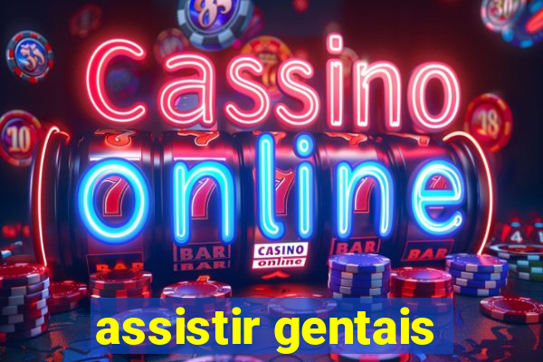 assistir gentais