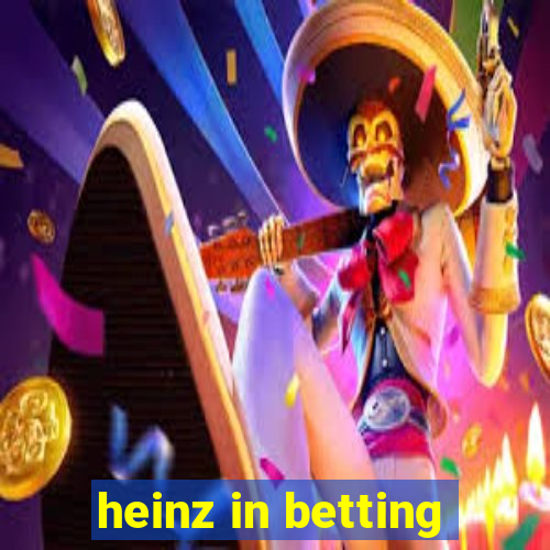 heinz in betting