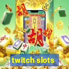 twitch slots