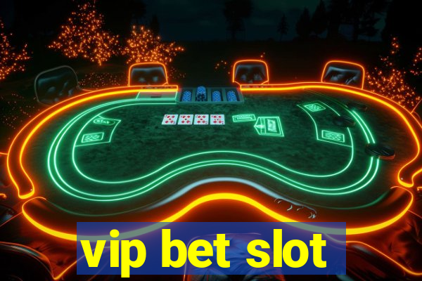 vip bet slot