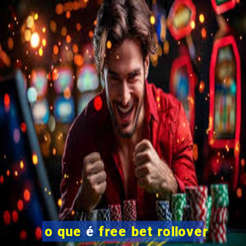 o que é free bet rollover