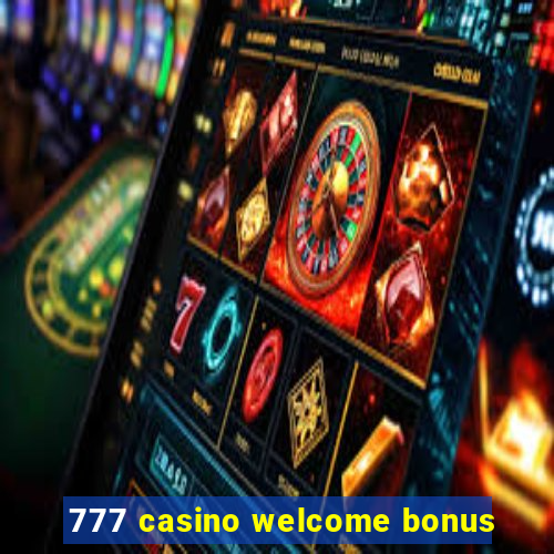 777 casino welcome bonus