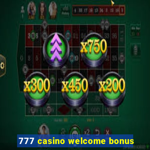 777 casino welcome bonus