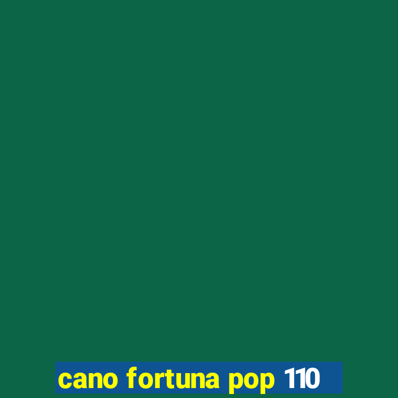 cano fortuna pop 110