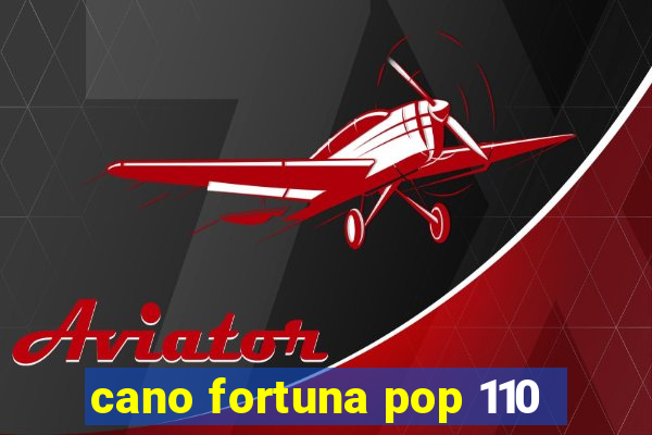 cano fortuna pop 110