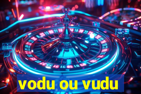 vodu ou vudu