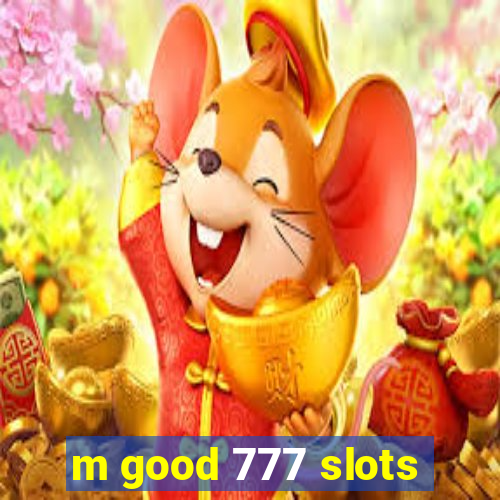 m good 777 slots