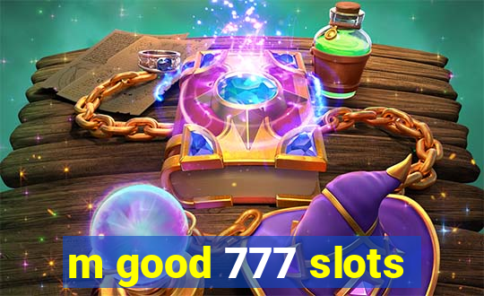 m good 777 slots