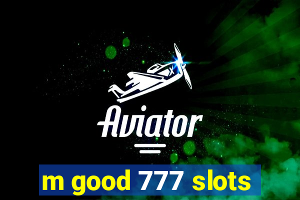 m good 777 slots