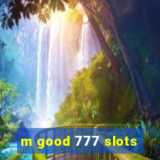 m good 777 slots