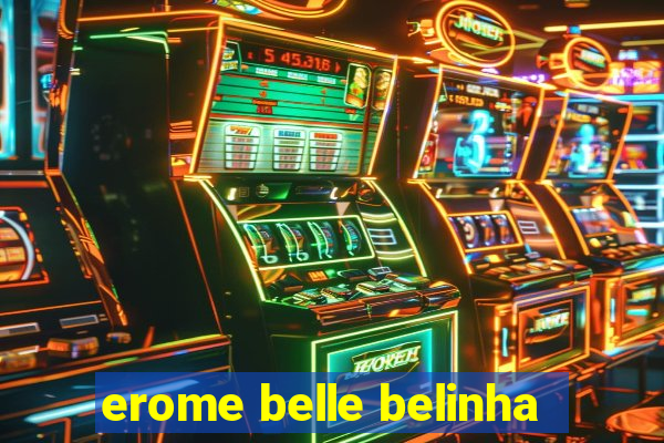 erome belle belinha