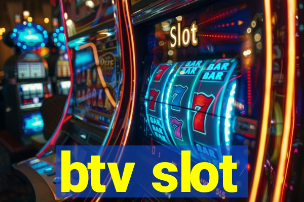 btv slot