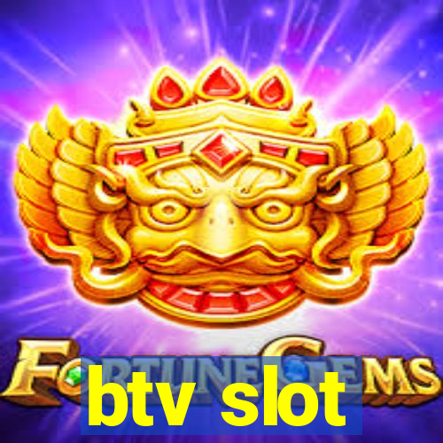 btv slot