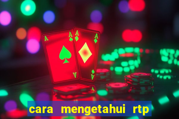 cara mengetahui rtp slot pragmatic