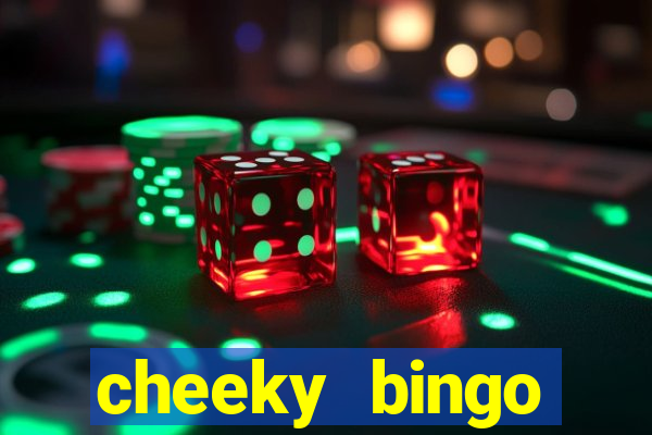 cheeky bingo members login