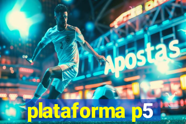 plataforma p5