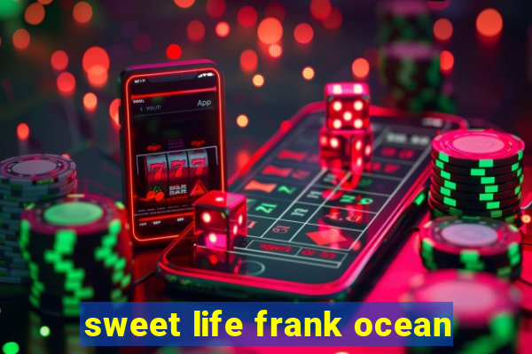 sweet life frank ocean