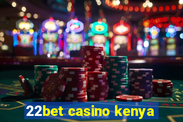 22bet casino kenya