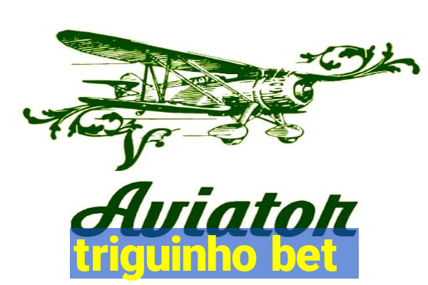 triguinho bet