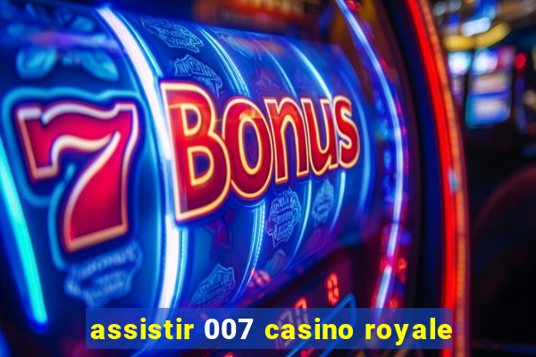 assistir 007 casino royale