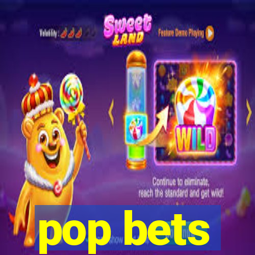 pop bets